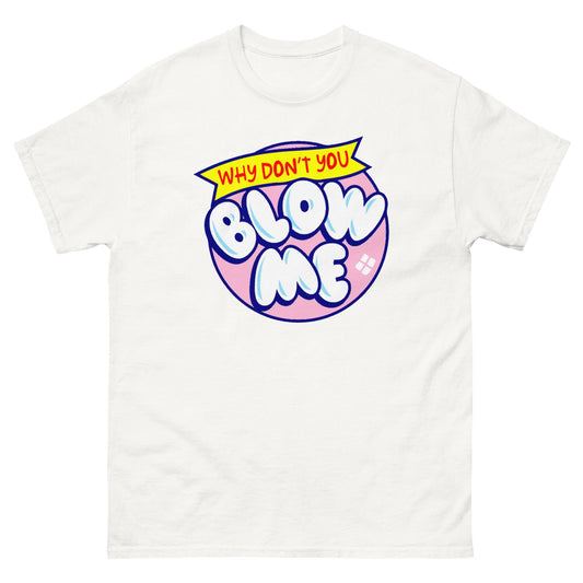 "Why Don't You Blow Me" Tee