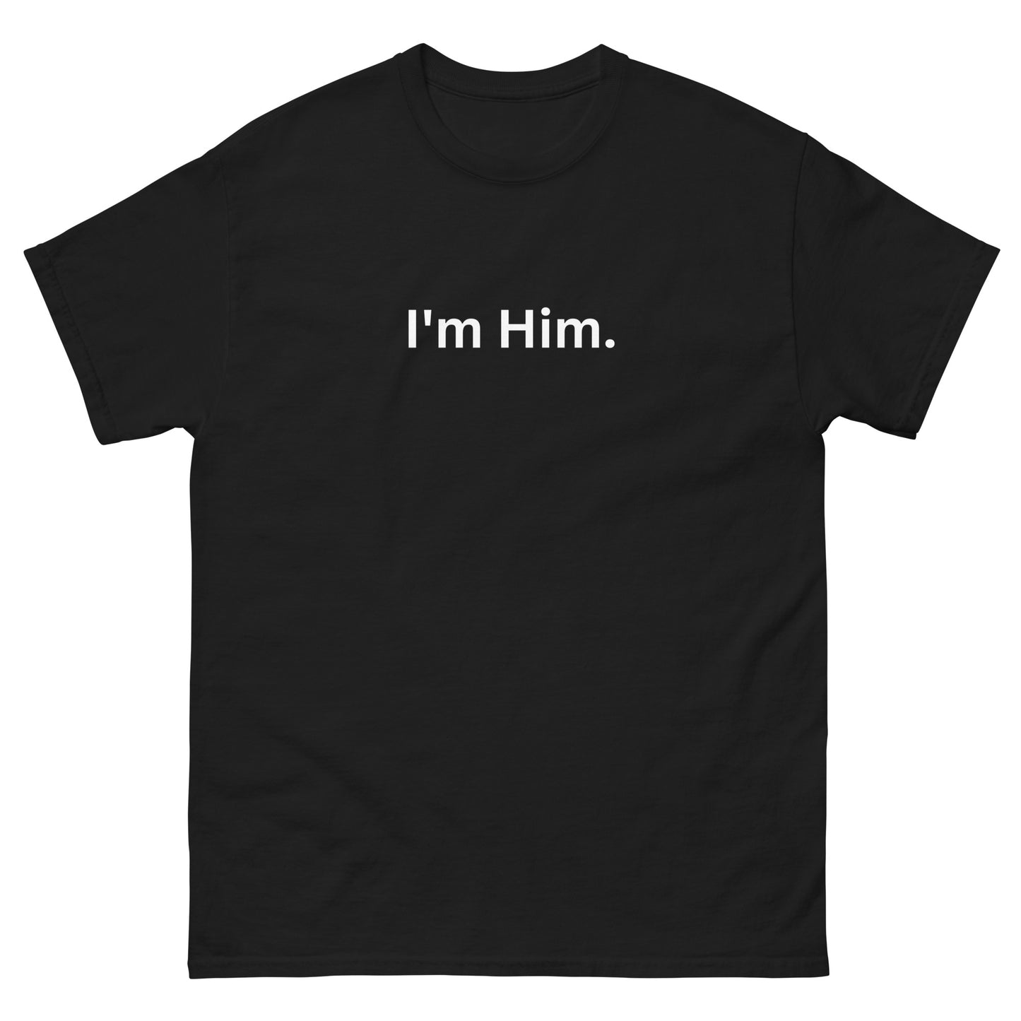 "I'm Him" Tee