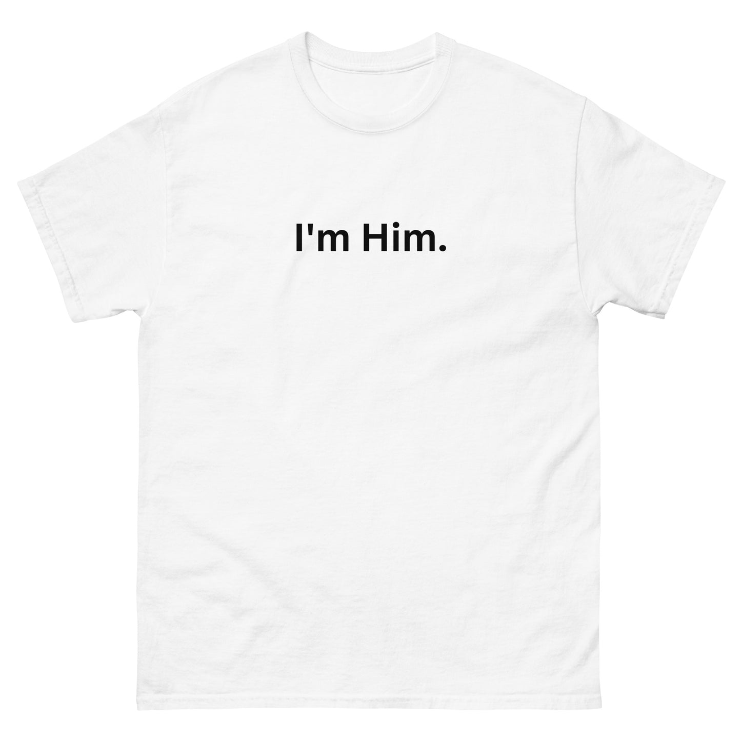 "I'm Him" Tee