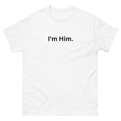 "I'm Him" Tee