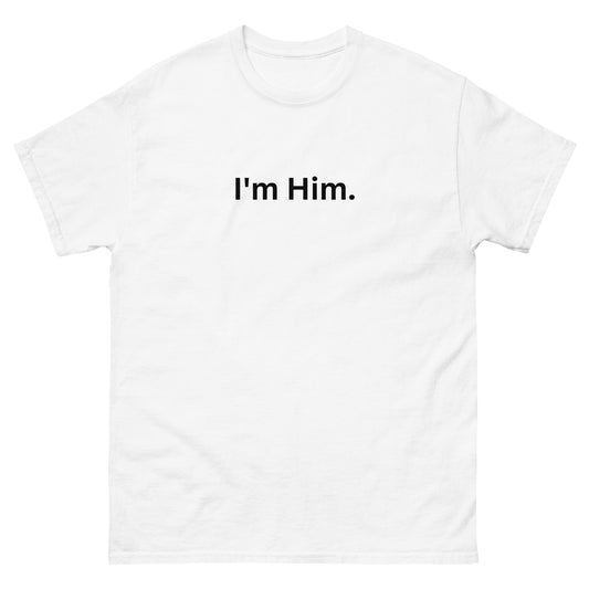 "I'm Him" Tee