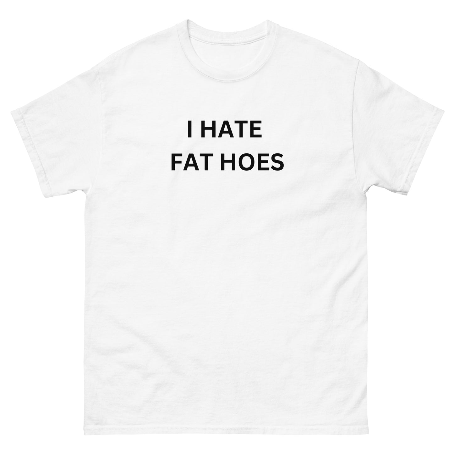 "I Hate Fat Hoes" Tee