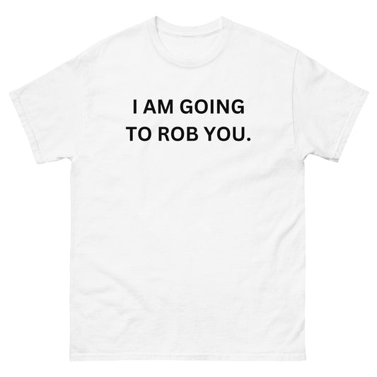 "Going to Rob You" Tee