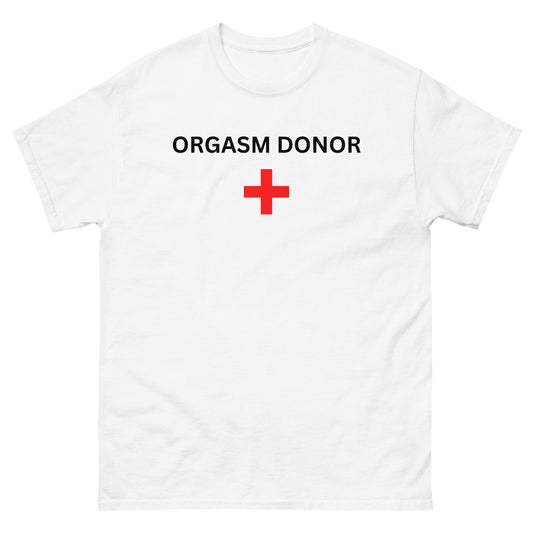 "Orgasm Donor" Tee