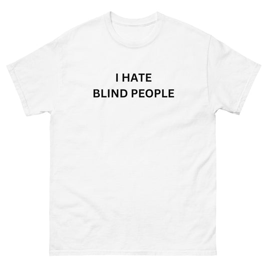 "Hate Blind People" Tee