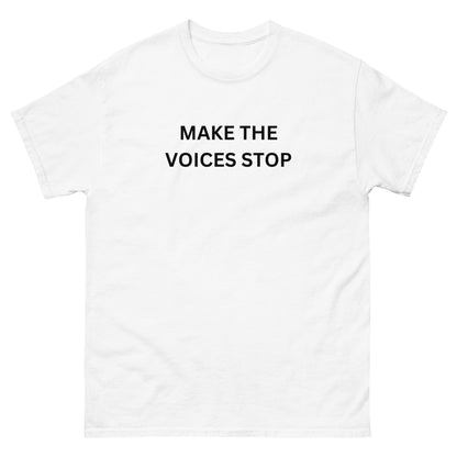 "Make the Voices Stop" Tee