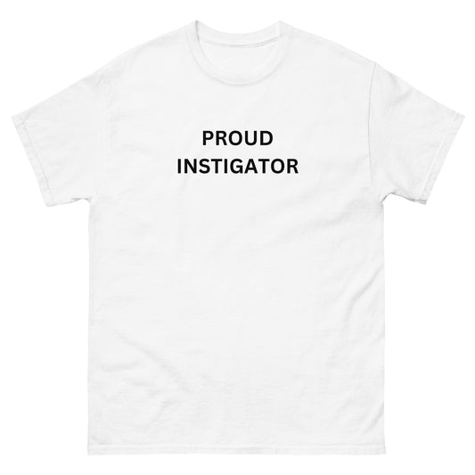 "Proud Instigator" Tee