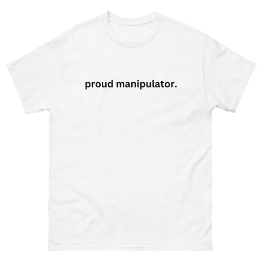 "Proud Manipulator" Tee