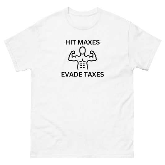 "Hit Maxes Evade Taxes" Tee