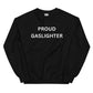 "Proud Gaslighter" Sweatshirt