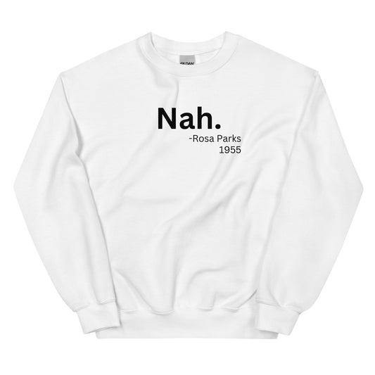 "Rosa Parks Nah" Sweatshirt