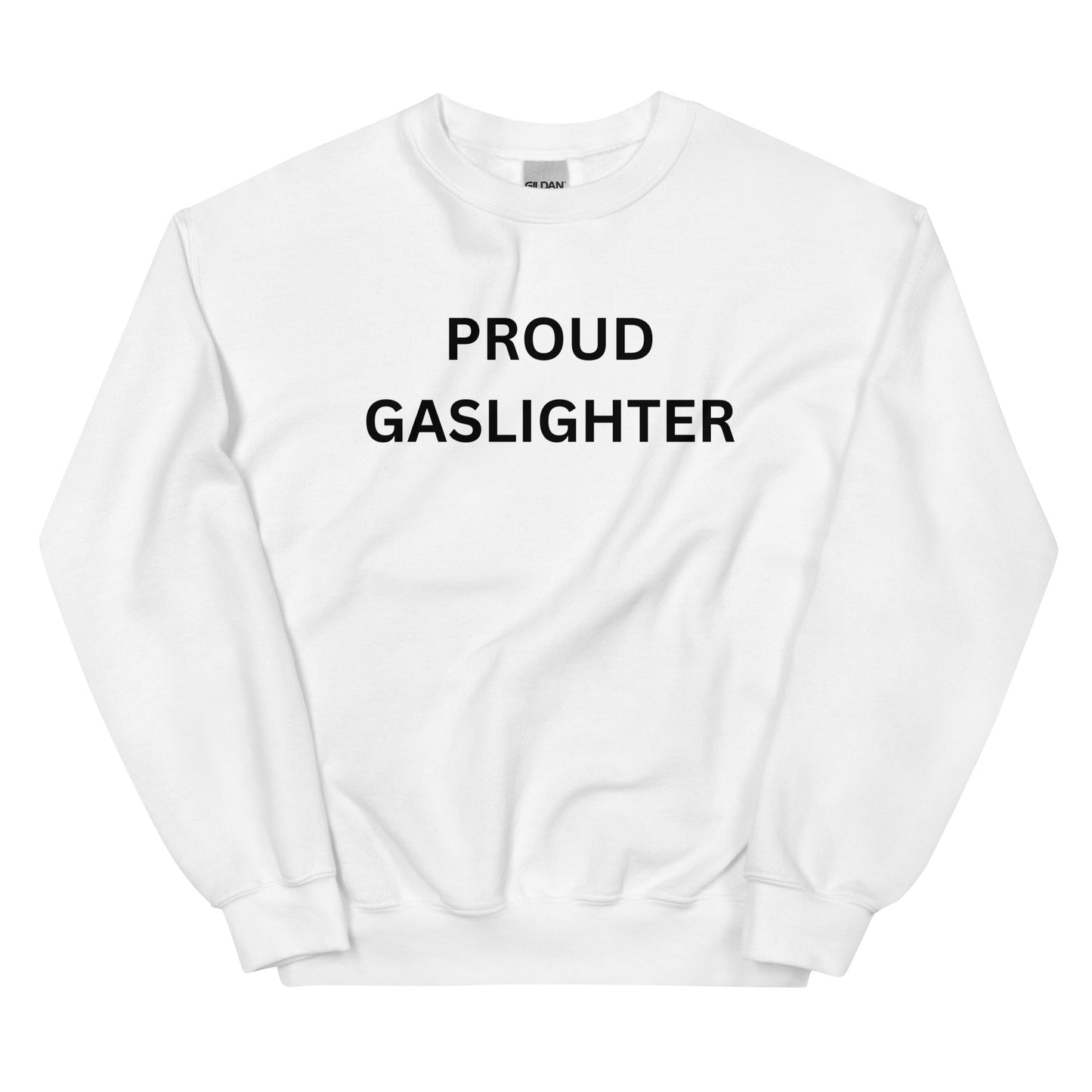 "Proud Gaslighter" Sweatshirt