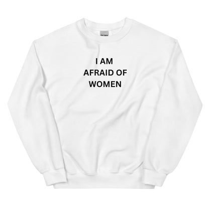 "Afraid of Women" Sweatshirt