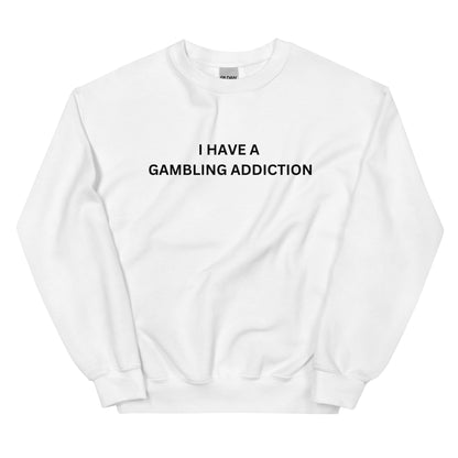 "Gambling Addiction" Sweatshirt