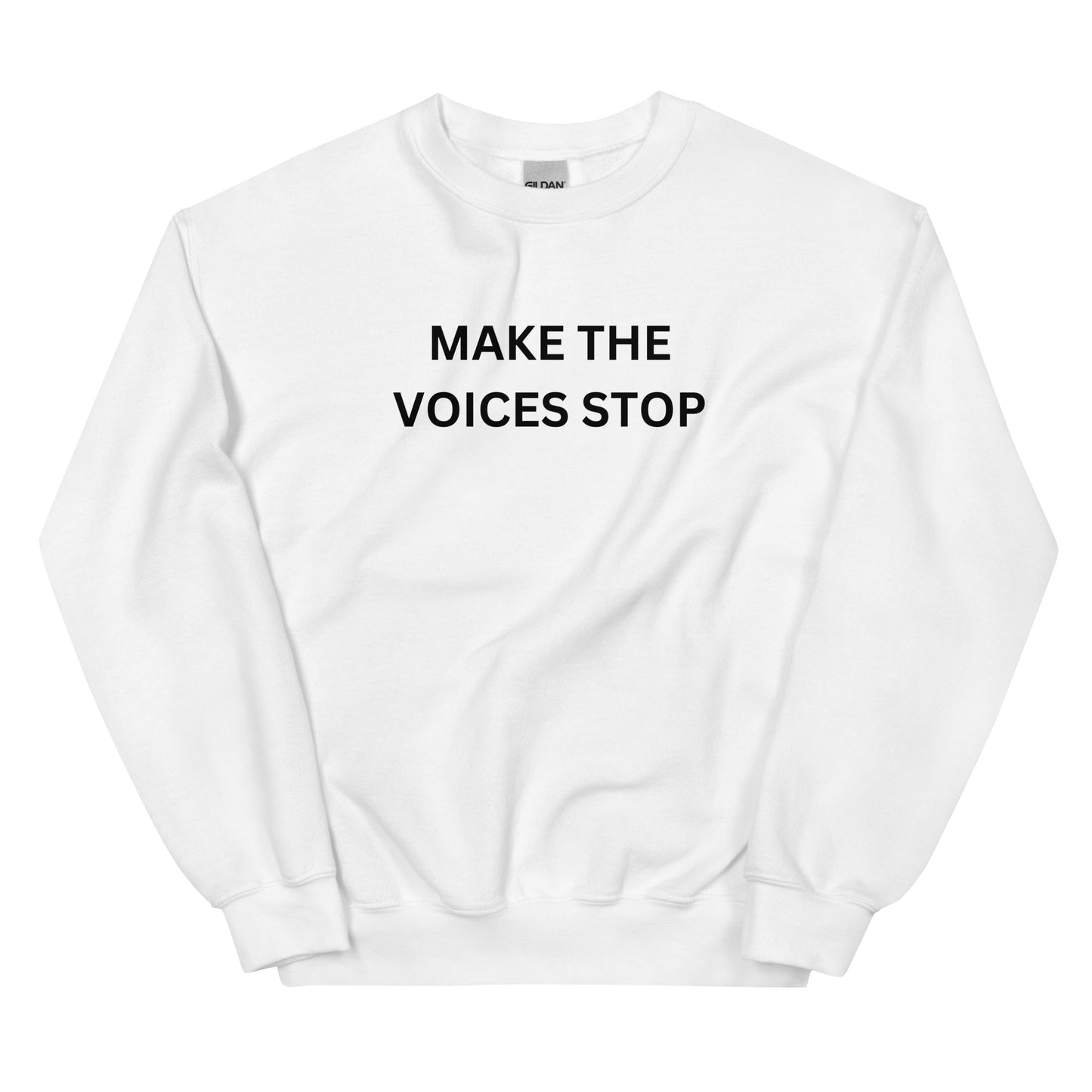 "Make the Voices Stop" Sweatshirt