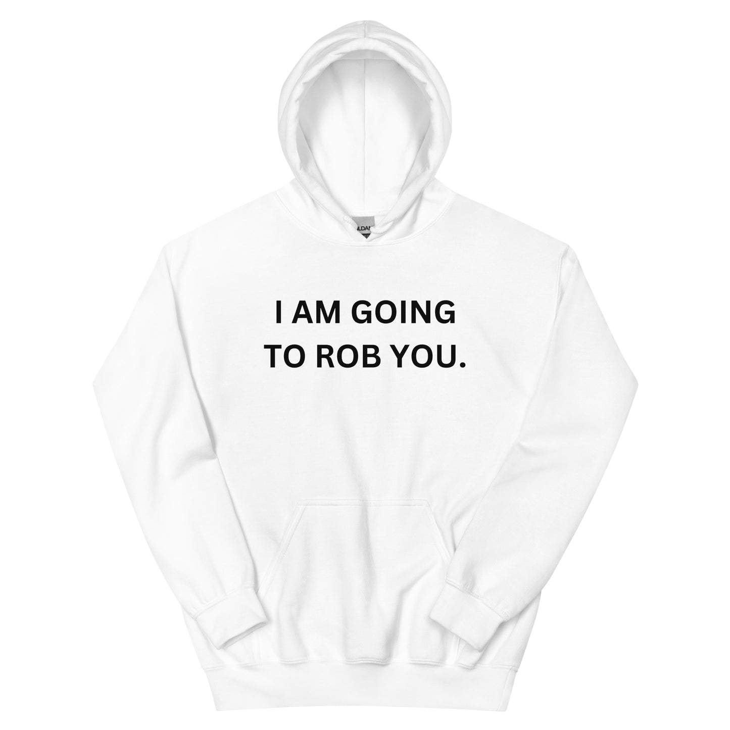 "Going to Rob You" Hoodie