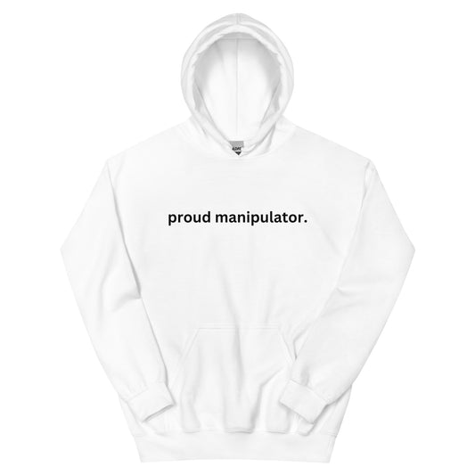 "Proud Manipulator" Hoodie